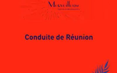 Comment animer des réunions efficaces et productives ?